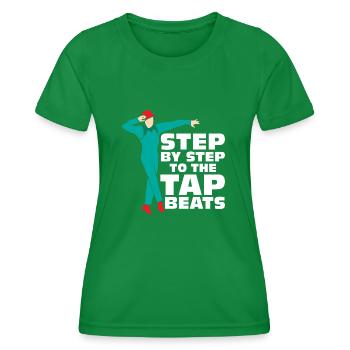 Step By Step To The Tap Beats Tap Dance Tap Dancer - Women's Functional T-Shirt - kelly green - Front - AI Model Female 172 dark (172cm)