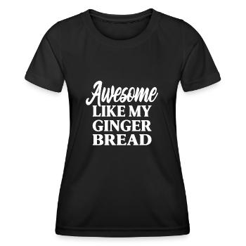 Genial wie meine Lebkuchen, Lebkuchen - Frauen Funktions-T-Shirt - Schwarz - Vorne - AI Model Female 172 light (172cm)
