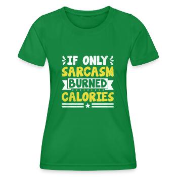 Wenn nur Sarkasmus verbrannte Kalorien Sarkasmus sarkastisch - Frauen Funktions-T-Shirt - Kelly Green - Vorne - AI Model Female 172 dark (172cm)