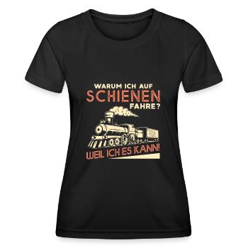 Warum Ich Auf Schienen Fahre Weil Ich Es Kann - Frauen Funktions-T-Shirt - Schwarz - Vorne - AI Model Female 172 light (172cm)
