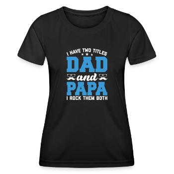 Ich habe zwei Titel Vater und Vater und ich rocke sie alle - Frauen Funktions-T-Shirt - Schwarz - Vorne - AI Model Female 172 light (172cm)