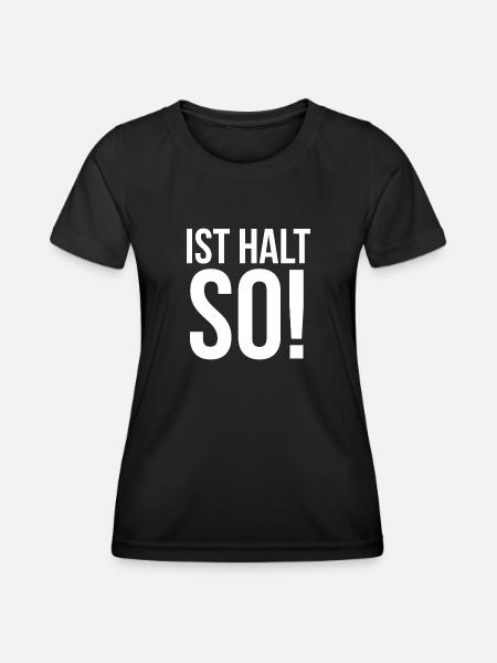 Ist halt so - Frauen Funktions-T-Shirt - Schwarz