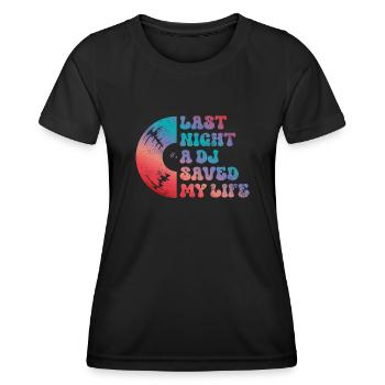 Last night a dj saved my life - Women's Functional T-Shirt - black - Front - AI Model Female 172 light (172cm)