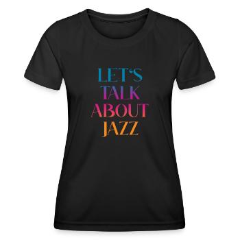 Let's talk about Jazz - Women's Functional T-Shirt - black - Front - AI Model Female 172 light (172cm)