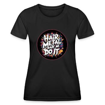 Hair Metal m’a fait le faire - Glam Metal Nostalgia - T-shirt sport Femme - noir - Devant - AI Model Female 172 light (172cm)