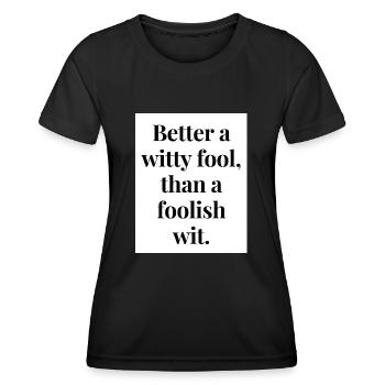 Better a witty fool than a foolish wit - Women's Functional T-Shirt - black - Front - AI Model Female 172 light (172cm)