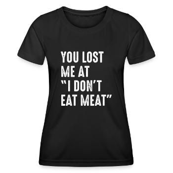 You Lost Me At I Don't Eat Meat - Frauen Funktions-T-Shirt - Schwarz - Vorne - AI Model Female 172 light (172cm)