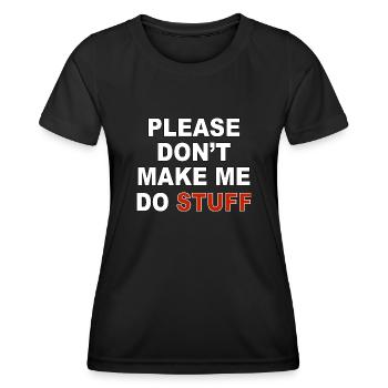 Please don’t make me do stuff - Frauen Funktions-T-Shirt - Schwarz - Vorne - AI Model Female 172 light (172cm)