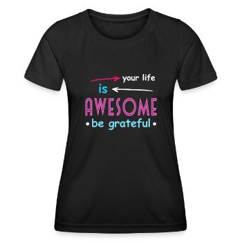 Votre vie est géniale, soyez génial - T-shirt sport Femme - noir - Devant - AI Model Female 172 light (172cm)