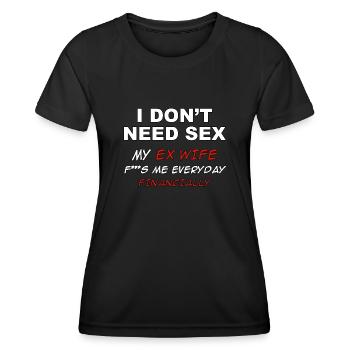 Je n’ai pas besoin de sexe, mon ex-femme me baise tous les jours - T-shirt sport Femme - noir - Devant - AI Model Female 172 light (172cm)