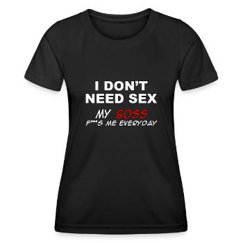 I don't need sex, my bo*s f***s me every day - Women's Functional T-Shirt - black - Front - AI Model Female 172 light (172cm)