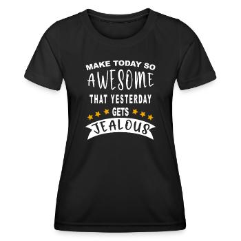 Rendez aujourd’hui si génial qu’hier devient jaloux - T-shirt sport Femme - noir - Devant - AI Model Female 172 light (172cm)