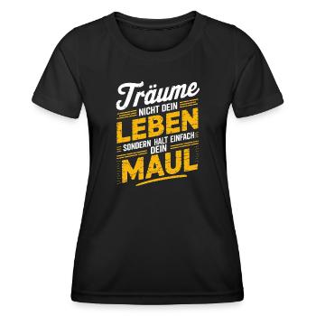 Träume nicht dein Leben, sondern halt dein Maul - Frauen Funktions-T-Shirt - Schwarz - Vorne - AI Model Female 172 light (172cm)