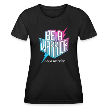 Be a warrior, not a worrier inspirational saying - Women's Functional T-Shirt - black - Front - AI Model Female 172 light (172cm)