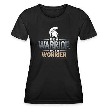 Soyez un guerrier, pas un dicton inspirant inquiet - T-shirt sport Femme - noir - Devant - AI Model Female 172 light (172cm)