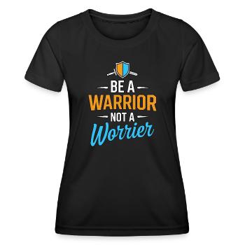 Soyez un guerrier, pas un dicton inspirant inquiet - T-shirt sport Femme - noir - Devant - AI Model Female 172 light (172cm)