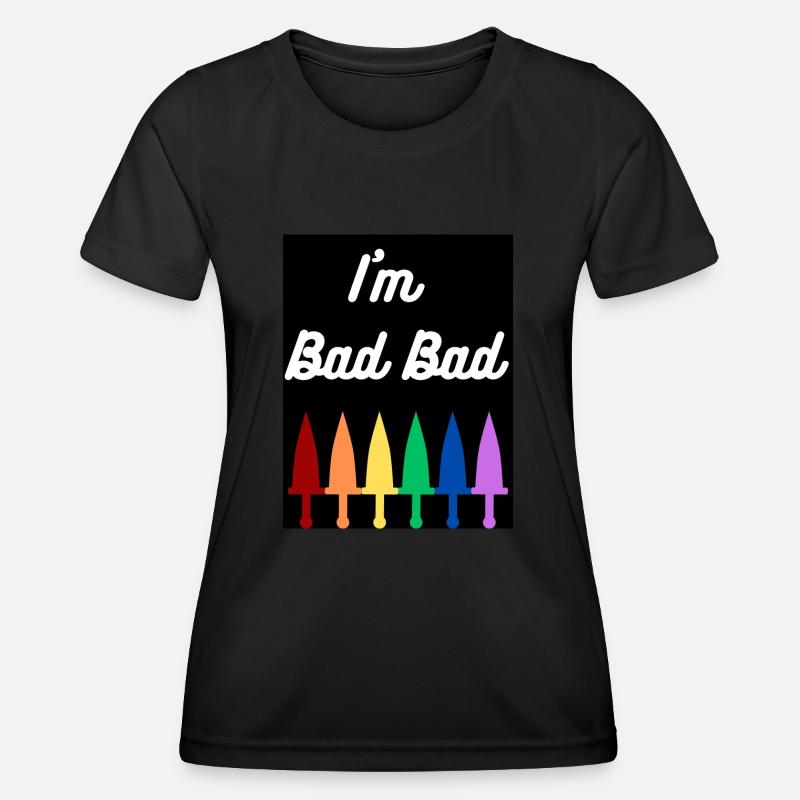 I'm Bad Bad (design) - Women's Functional T-Shirt - black