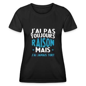 J'Ai Pas Toujours Raison Mais J'Ai Jamai Tort - T-shirt sport Femme - noir - Devant - AI Model Female 172 light (172cm)