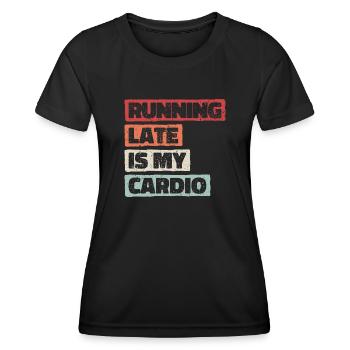 Running Late Is My Cardio - Women's Functional T-Shirt - black - Front - AI Model Female 172 light (172cm)