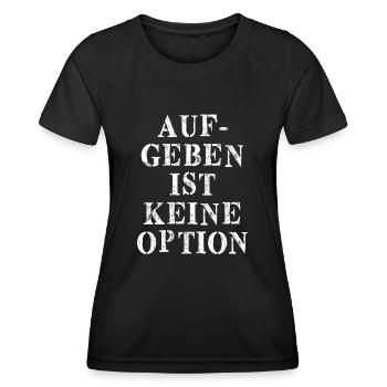 Aufgeben ist keine option - Frauen Funktions-T-Shirt - Schwarz - Vorne - AI Model Female 172 light (172cm)