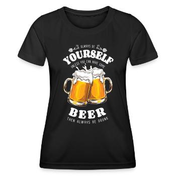 Always be yourself - beer - drunk - saying - Women's Functional T-Shirt - black - Front - AI Model Female 172 light (172cm)