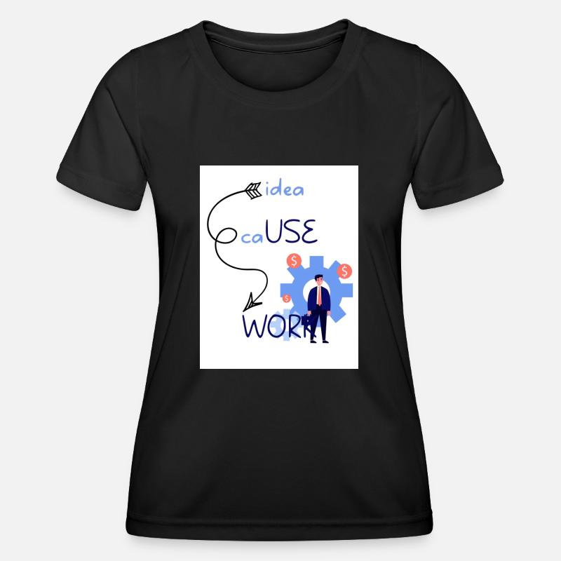 Idea cause work. An idea creates a work. - Women's Functional T-Shirt - black