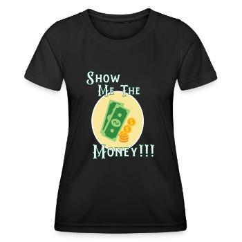 Show Money Design für gut verdienende Berufstätige - Frauen Funktions-T-Shirt - Schwarz - Vorne - AI Model Female 172 light (172cm)