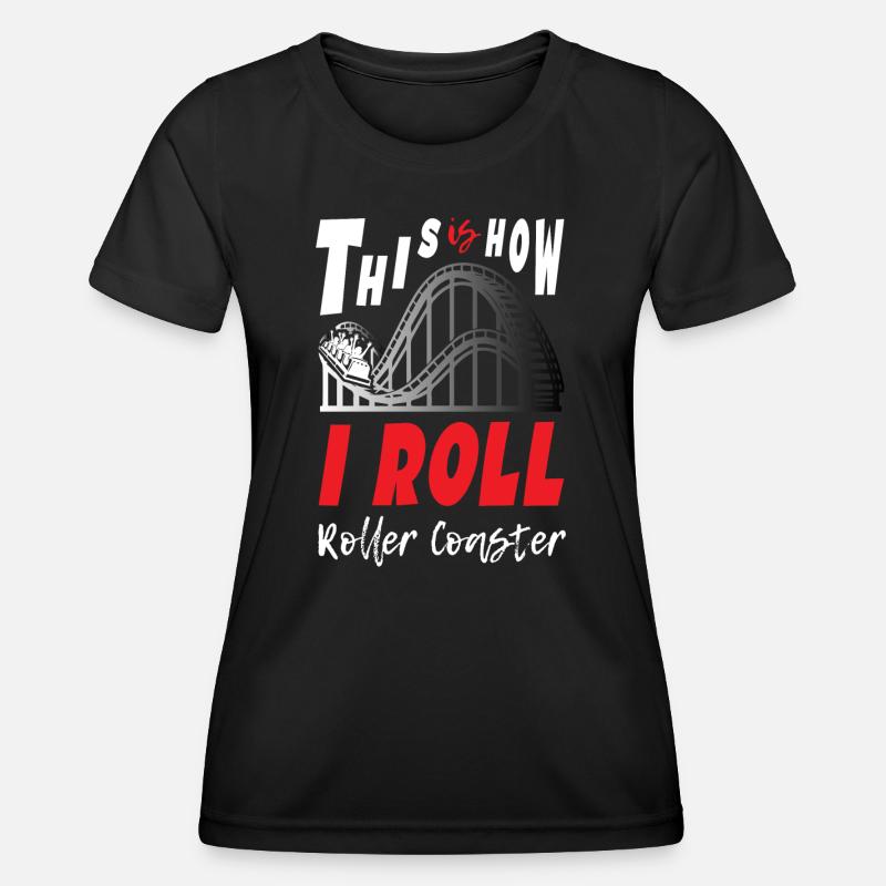 This is How I Roll Roller Coaster - Frauen Funktions-T-Shirt - Schwarz
