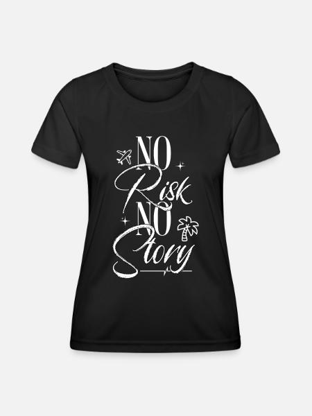 No Risk No Story - Frauen Funktions-T-Shirt - Schwarz