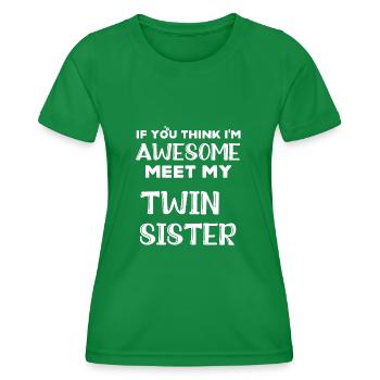 If You Think I'm Awesome Meet My Twin Sister - T-shirt sport Femme - vert - Devant - AI Model Female 172 dark (172cm)