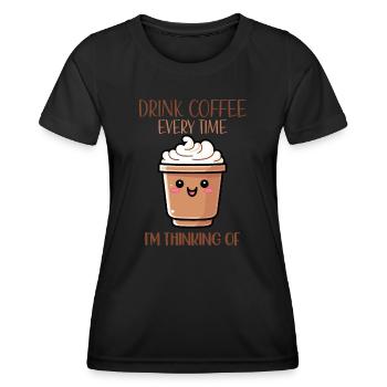 Drink Coffee Everytime I'm Thinking Of - Women's Functional T-Shirt - black - Front - AI Model Female 172 light (172cm)