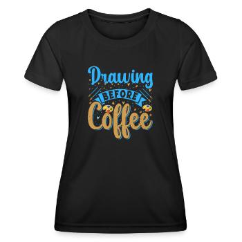 Cool Artist Drawing Before Coffee Painter Gift - Women's Functional T-Shirt - black - Front - AI Model Female 172 light (172cm)