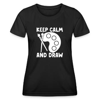 Funny Art Painter Keep Calm And Draw Drawing Gifts - Women's Functional T-Shirt - black - Front - AI Model Female 172 light (172cm)