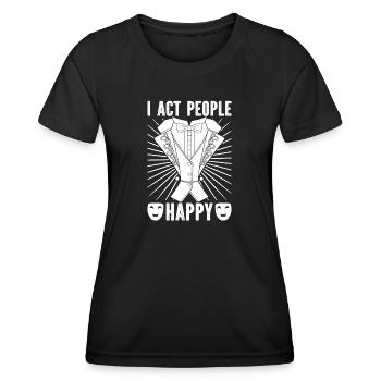 Theater I Act People Happy Actor Musical Design - Women's Functional T-Shirt - black - Front - AI Model Female 172 light (172cm)