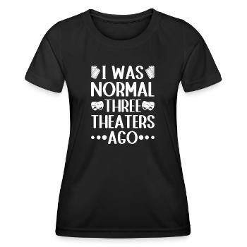 Theater I Was Normal Actor Musical Theatre - Frauen Funktions-T-Shirt - Schwarz - Vorne - AI Model Female 172 light (172cm)