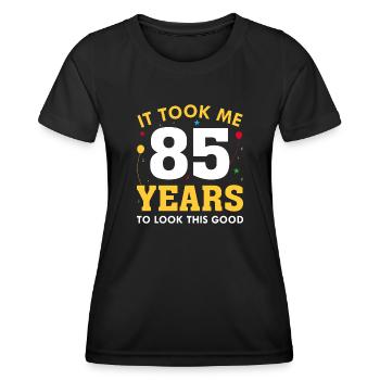 It Took Me 85 Years To Look This Good - Women's Functional T-Shirt - black - Front - AI Model Female 172 light (172cm)