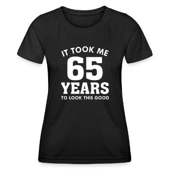 It Took Me 65 Years To Look This Good - Women's Functional T-Shirt - black - Front - AI Model Female 172 light (172cm)