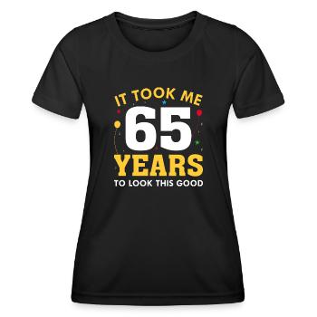 It Took Me 65 Years To Look This Good - Women's Functional T-Shirt - black - Front - AI Model Female 172 light (172cm)