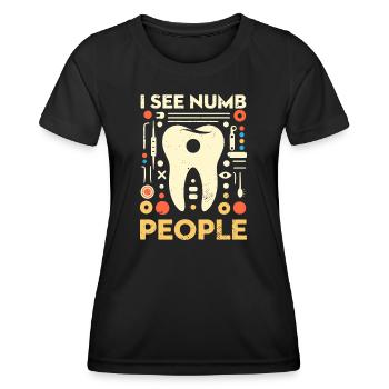 Funny Dentist Gift - I See Numb People - Women's Functional T-Shirt - black - Front - AI Model Female 172 light (172cm)