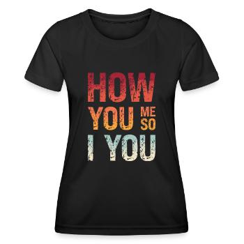 Denglish Wie Du Mir So Ich Dir How You Me So I You - Frauen Funktions-T-Shirt - Schwarz - Vorne - AI Model Female 172 light (172cm)