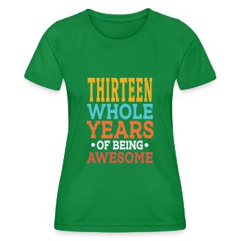 13th Birthday Thirteen Whole Years Of Awesome 13 - Women's Functional T-Shirt - kelly green - Front - AI Model Female 172 dark (172cm)