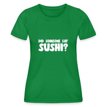 Sushi Lover Did Someone Say Sushi - Frauen Funktions-T-Shirt - Kelly Green - Vorne - AI Model Female 172 dark (172cm)