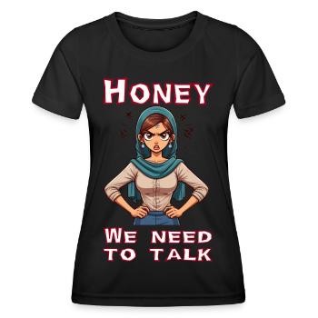 Honey we need to talk - Women's Functional T-Shirt - black - Front - AI Model Female 172 light (172cm)
