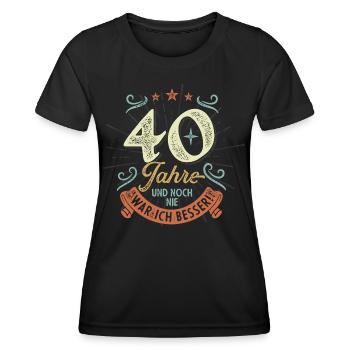 40 Jahre und noch nie war ich besser! - Frauen Funktions-T-Shirt - Schwarz - Vorne - AI Model Female 172 light (172cm)