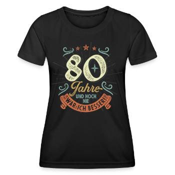 80 Jahre und noch nie war ich besser! - Frauen Funktions-T-Shirt - Schwarz - Vorne - AI Model Female 172 light (172cm)