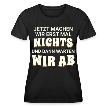 Jetzt machen wir erst mal nichts, dann warten wir - Frauen Funktions-T-Shirt - Schwarz - Vorne - AI Model Female 172 light (172cm)