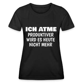 Ich atme produktiver wird es heute nicht mehr - Frauen Funktions-T-Shirt - Schwarz - Vorne - AI Model Female 172 light (172cm)