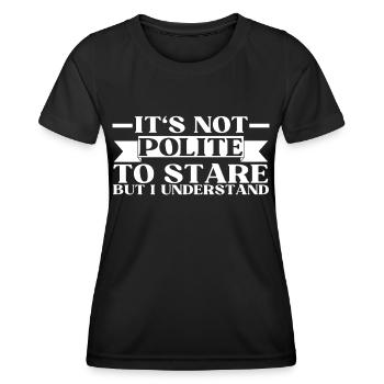 Ce n’est pas poli de regarder mais je comprends l’entraînement - T-shirt sport Femme - noir - Devant - AI Model Female 172 light (172cm)