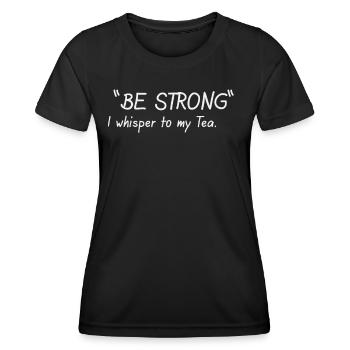 Sois forte, murmure-je à mon tee-shirt - T-shirt sport Femme - noir - Devant - AI Model Female 172 light (172cm)