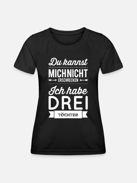 Mich erschrecken? Ich habe drei Töchter - Frauen Funktions-T-Shirt - Schwarz